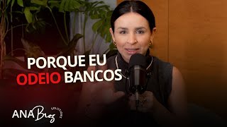 PORQUE EU ODEIO BANCOS  Você também deveria [upl. by Amalita166]