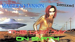 MARILYN MANSON  THE LAST DAY ON EARTH REMIXES [upl. by Dolorita518]