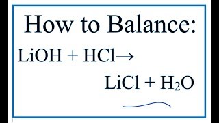 How to Balance LiOH  HCl  LiCl  H2O Lithium hydroxide  Hydrochloric acid [upl. by Kaitlin]