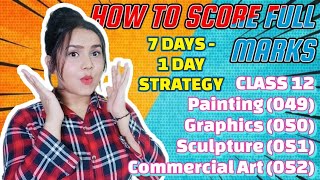 HOW TO STUDYCLASS 12 PAINTING SCULPTURE GRAPHICS COM ART  7 to 1 DAY STRATEGYCBSE BOARD 2023 [upl. by Kerry297]