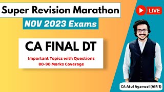 DT Super Revision Marathon Nov 23  Important Topics amp Questions 8090 Marks  CA Atul Agarwal AIR 1 [upl. by Soracco]