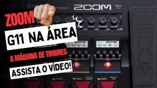 ZOOM G11 PEDALEIRA NOVA NA ÃREA NOVO UPGRADE UMA MÃQUINA DE TIMBRES VEJAM ðŸ‘†ðŸ» [upl. by Arinayed814]