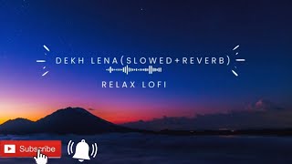 Dekh LenaSlowedReverb \\ Tum bin 2\\Arijit Singh Tulsi Kumar\\ By Relax lofi [upl. by Seltzer495]