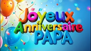 Joyeux anniversaire Mon Papa Adoré [upl. by Auqeenwahs439]