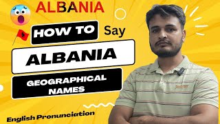 Albania  How to Say Albania 🇦🇱  Pronunciation of Geographical Names  Learn English Language [upl. by Zeke]