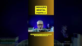 INDUÇÃO MENTAL  PARTE 2 [upl. by Ecinnahs42]