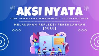 Refleksi Perencanaan Berbasis Data di Satuan Pendidikan  Aksi Nyata untuk Guru [upl. by Ordisy886]