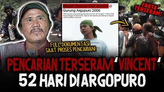 FAKTA TERSERAM 52 HARI PENCARIAN VINCENT DI GUNUNG ARGOPURO 17 TAHUN HILANG TANPA JEJAK [upl. by Atcele]