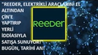 quotREEDER ELEKTRİKLİ ARAÇLARINI EL ALTINDAN ÇİNE YAPTIRIP YERLİ İDDİASIYLA SATIŞA SÜRECEKquot🚨BUGÜN🚨 [upl. by Cadmarr]