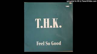 THK  Feel So Good [upl. by Eden]