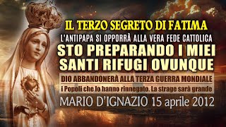 IL TERZO SEGRETO DI FATIMA LANTIPAPA SI OPPORRÀ ALLA FEDE CATTOLICA Mario DIgnazio 1542012 [upl. by Tingley]