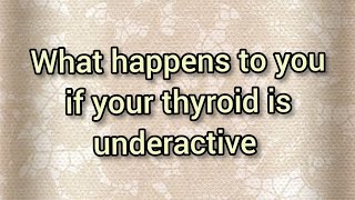 what happens to you if your thyroid is underactive [upl. by Chuck]