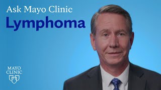 Ask Mayo Clinic Lymphoma [upl. by Stace]