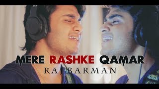 Mere Rashke Qamar Tu Ne Pehli Nazar By Raj Barman  Nusrat Fateh Ali Khan  Rahat FAK  Cover 2017 [upl. by Seuqram560]