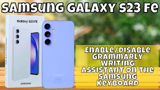 How to EnableDisable Grammarly Writing Assistant On the Samsung Keyboard Samsung Galaxy S23 FE [upl. by Pare178]