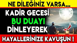 NE DÄ°LEÄÄ°NÄ°Z VARSA KADÄ°R GECESÄ° BU DUAYI DÄ°NLEYEREK HAYALLERÄ°NÄ°ZE KAVUÅUN [upl. by Ees]