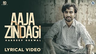 Aaja Zindagi  Hardeep Grewal Official Lyrics Video  Yeah Proof  Latest Punjabi Songs [upl. by Koy591]