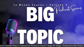 Episode 3  Le Moana Sausau Big Topic Aso Toonai 21924 [upl. by Micheil937]