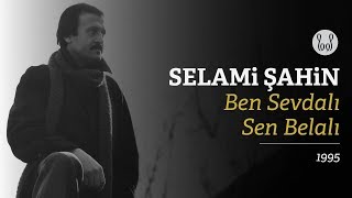 Selami Şahin  Ben Sevdalı Sen Belalı Official Audio [upl. by Aivatnohs]