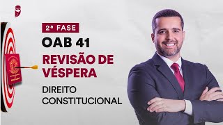 Revisão de Véspera  2ª Fase  OAB 41  Direito Constitucional [upl. by Nelram]