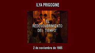 C 8  PROCESO AL AZAR  quotEL REDESCUBRIMIENTO DEL TIEMPOquot por ILYA PRIGOGINE [upl. by Zeiger]