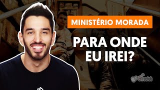 PARA ONDE EU IREI  Morada aula completa  Como tocar no violão [upl. by Okomom785]