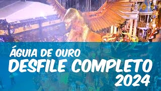 Águia de Ouro  Desfile Completo 2024  Carnaval 2024  FULL HD [upl. by Nagaer741]