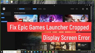 FIX Epic Games Launcher Cropped Display Screen Error [upl. by Rattray]