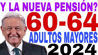 🥊NUEVA PENSIÓN 60 61 62 63 64 ADULTOS MAYORES INICIATIVA LEY AMLO Y ARIADNA PAGOS📅 [upl. by Akila762]