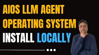 Install LLM Agent Operating System Locally  AIOS [upl. by Nerrot]