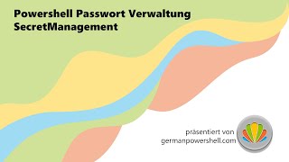 PowerShell Passwort Verwaltung SecretManagement  PowerSHELL deutsch [upl. by Nus279]