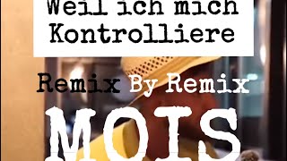 Weil ich mich Kontrolliere Remix  Zois Mois [upl. by Nohtiek]