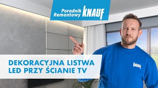 Dekoracyjna listwa LED przy ścianie telewizyjnej – sposób na modny salon Poradnik Remontowy Knauf [upl. by Asseret]