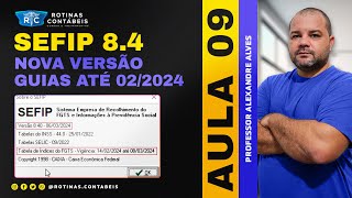 AULA 09  SEFIP NOVA VERSÃO 84  PARA ATENDER O FGTS DIGITAL sefip fgtsdigital [upl. by Zack]