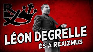 Léon Degrelle története és a rexizmus [upl. by Eux]