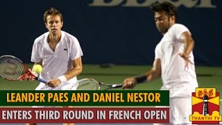 Leander Paes and Daniel Nestor Enter Third Round of French Open Tennis  Thanthi TV [upl. by Delainey]