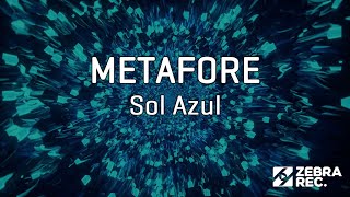 METAFORE  Sol Azul [upl. by Mika]