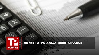 No habría Papayazo Tributario en 2024 17022024 TP Noticias [upl. by Moody]