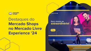 Mercado Livre Experience 24  Mercado Shops  Destaques [upl. by Safire]