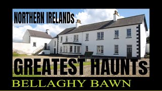 THE HISTORY OF THE HAUNTINGS OF BELLAGHY BAWN FROM NORTHERN IRELANDS GREATEST HAUNTS [upl. by Sukramaj]