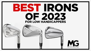 Best Irons of 2023 for LOW HANDICAPPERS [upl. by Aggappera]