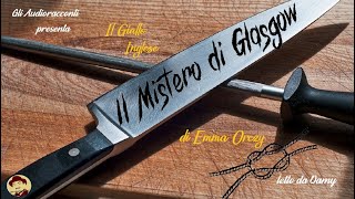 Il Giallo Inglese  Il Mistero di Glasgow  AUDIORACCONTO GIALLO [upl. by Gardie]