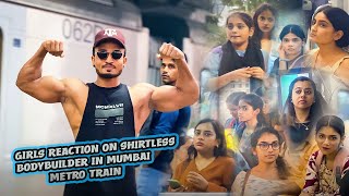 Girls Reaction On Shirtless Bodybuilder In Mumbai Metro Train 😱😂 [upl. by Ford]