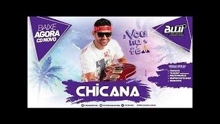 Chicana  CD Verão 2017  Vou na Fé  Músicas Novas  Repertório Novo [upl. by Kulda]