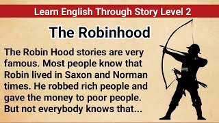 Learn English Through Story Level 2  Graded Reader Level 2  English Story The Robinhood [upl. by Yniattirb]