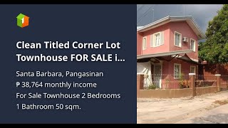 Clean Titled Corner Lot Townhouse FOR SALE in a Safe amp Secure Community at Santa Barbara Pangasinan [upl. by Ralyks]