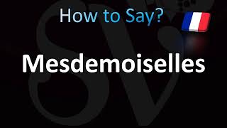 How to Pronounce Mesdemoiselles Plural of Mademoiselle in French [upl. by Brok69]