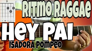 Ritmo RAGGAE  Como Tocar HEY PAI no VIOLÃO 4 Acordes SIMPLES e FÁCIL [upl. by Ivanah]