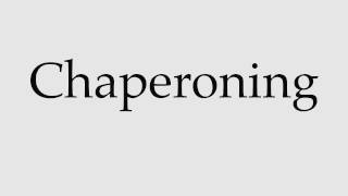 How to Pronounce Chaperoning [upl. by Nerrot]