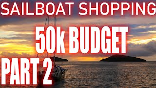 SAILBOAT SHOPPING 50K BUDGET PART TWO [upl. by Aiden291]